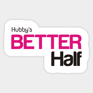Hubby's Better Half Sticker